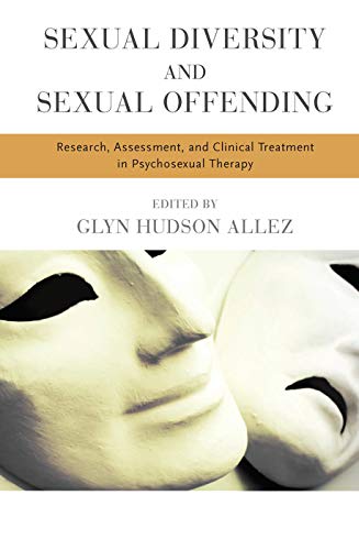 9780367102029: Sexual Diversity and Sexual Offending: Research, Assessment, and Clinical Treatment in Psychosexual Therapy