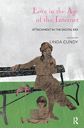 9780367102814: Love in the Age of the Internet: Attachment in the Digital Era