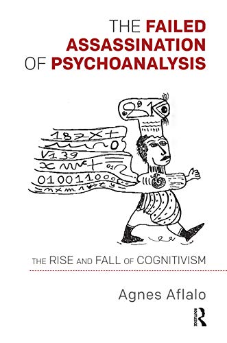 Beispielbild fr The Failed Assassination of Psychoanalysis: The Rise and Fall of Cognitivism zum Verkauf von Chiron Media