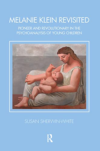 Beispielbild fr Melanie Klein Revisited: Pioneer and Revolutionary in the Psychoanalysis of Young Children (Tavistock Clinic) zum Verkauf von Chiron Media