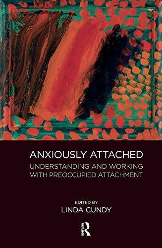 9780367104245: Anxiously Attached: Understanding and Working with Preoccupied Attachment