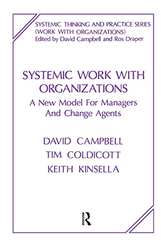 9780367104771: Systemic Work with Organizations: A New Model for Managers and Change Agents (The Systemic Thinking and Practice Series: Work with Organizations)
