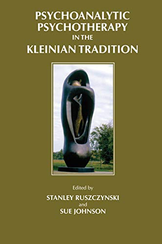 Stock image for Psychoanalytic Psychotherapy in the Kleinian Tradition (Efpp Clinical Monograph Series) for sale by Chiron Media