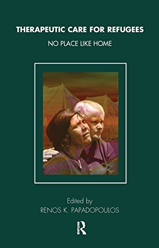 9780367105266: Therapeutic Care for Refugees: No Place Like Home (Tavistock Clinic Series)