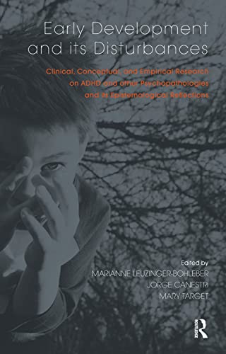 Imagen de archivo de Early Development and its Disturbances: Clinical, Conceptual and Empirical Research on ADHD and other Psychopathologies and its Epistemological Reflections (Developments in Psychoanalysis) a la venta por Chiron Media