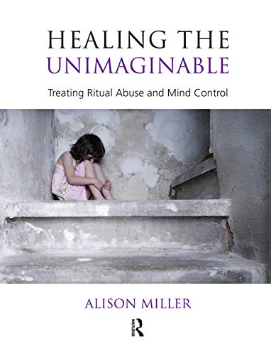 Stock image for Healing the Unimaginable: Treating Ritual Abuse and Mind Control for sale by Chiron Media