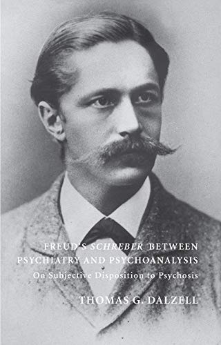 Stock image for Freud's Schreber Between Psychiatry and Psychoanalysis: On Subjective Disposition to Psychosis for sale by Chiron Media