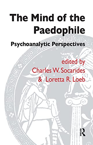 9780367107406: The Mind of the Paedophile: Psychoanalytic Perspectives (The Forensic Psychotherapy Monograph Series)