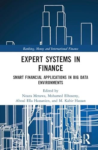 Stock image for Expert Systems in Finance: Smart Financial Applications in Big Data Environments (Banking, Money and International Finance) for sale by Chiron Media
