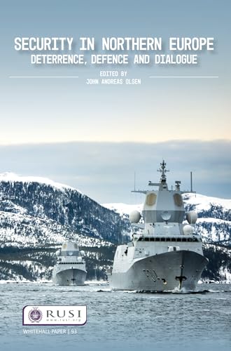 Beispielbild fr Security in Northern Europe: Deterrence, Defence and Dialogue (Whitehall Papers) zum Verkauf von AwesomeBooks