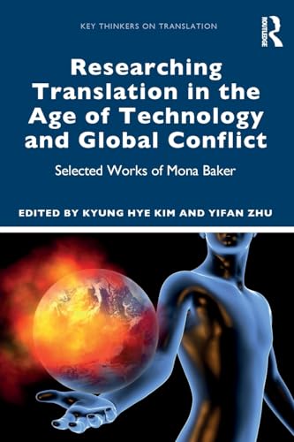 9780367109967: Researching Translation in the Age of Technology and Global Conflict: Selected Works of Mona Baker (Key Thinkers on Translation)