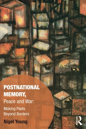 Beispielbild fr Postnational Memory, Peace and War: Making Pasts Beyond Borders (Memory Studies: Global Constellations) zum Verkauf von WorldofBooks