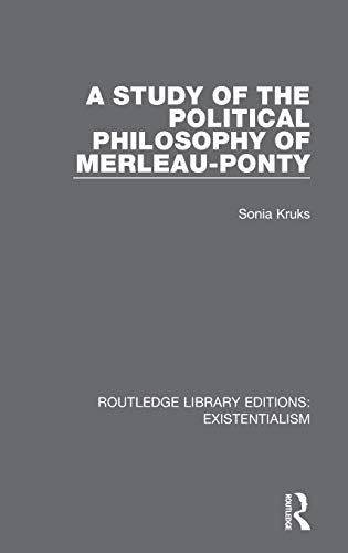 9780367111021: A Study of the Political Philosophy of Merleau-Ponty (Routledge Library Editions: Existentialism)