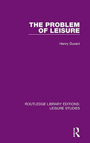 Imagen de archivo de The Problem of Leisure (Routledge Library Editions: Leisure Studies) a la venta por Chiron Media