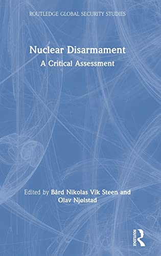 Stock image for Nuclear Disarmament: A Critical Assessment (Routledge Global Security Studies) for sale by Chiron Media