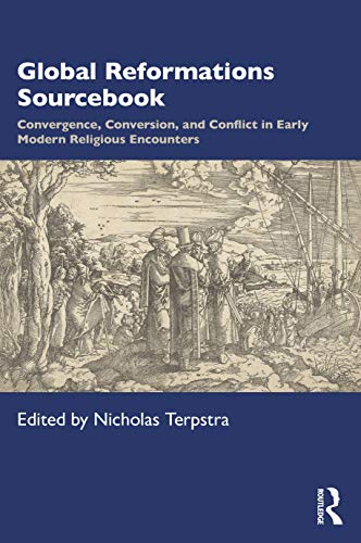 Imagen de archivo de Global Reformations Sourcebook: Convergence, Conversion, and Conflict in Early Modern Religious Encounters a la venta por ThriftBooks-Dallas