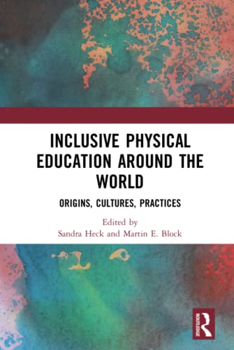 Stock image for Inclusive Physical Education Around the World: Origins, Cultures, Practices for sale by Reuseabook