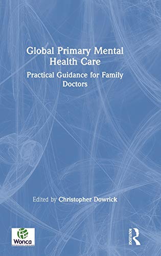 Imagen de archivo de Global Primary Mental Health Care: Practical Guidance for Family Doctors a la venta por Chiron Media