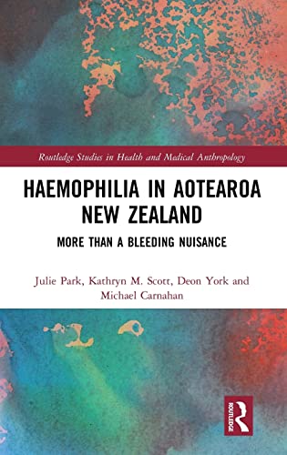 Beispielbild fr Haemophilia in Aotearoa New Zealand: More Than A Bleeding Nuisance (Routledge Studies in Health and Medical Anthropology) zum Verkauf von Reuseabook