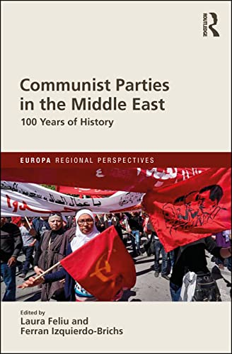 Stock image for Communist Parties in the Middle East: 100 Years of History for sale by THE SAINT BOOKSTORE