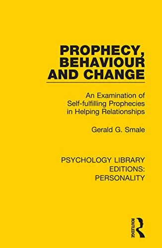 9780367134747: Prophecy, Behaviour and Change: An Examination of Self-fulfilling Prophecies in Helping Relationships (Psychology Library Editions: Personality)