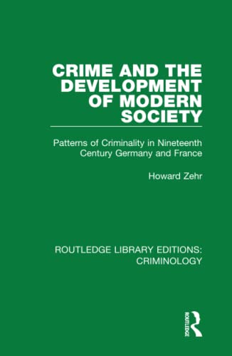 9780367135379: Crime and the Development of Modern Society: Patterns of Criminality in Nineteenth Century Germany and France (Routledge Library Editions: Criminology)