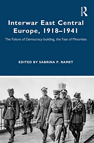 Beispielbild fr Interwar East Central Europe, 1918-1941: The Failure of Democracy-building, the Fate of Minorities zum Verkauf von Blackwell's