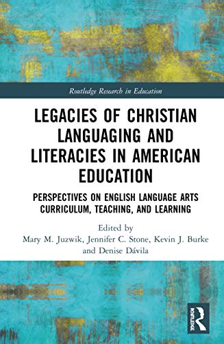 Imagen de archivo de Legacies of Christian Languaging and Literacies in American Education: Perspectives on English Language Arts Curriculum, Teaching, and Learning a la venta por Chiron Media