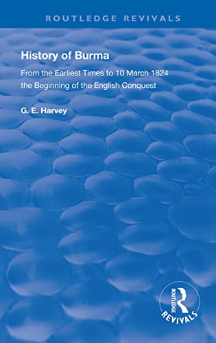 9780367136864: History of Burma: From the Earliest Times to 10 March 1824 The Beginning of the English Conquest