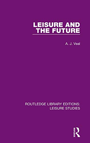 Imagen de archivo de Leisure and the Future (Routledge Library Editions: Leisure Studies) a la venta por Chiron Media