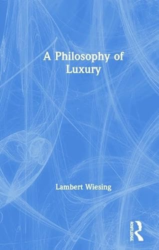 Beispielbild fr A Philosophy of Luxury zum Verkauf von Blackwell's