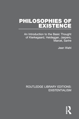 Stock image for Philosophies of Existence: An Introduction to the Basic Thought of Kierkegaard, Heidegger, Jaspers, Marcel, Sartre for sale by Blackwell's