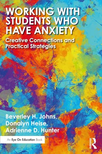 Beispielbild fr Working with Students Who Have Anxiety: Creative Connections and Practical Strategies zum Verkauf von HPB-Red