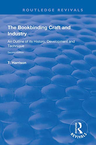 Stock image for The Bookbinding Craft and Industry: An Outline of its History, Development and Technique for sale by Chiron Media