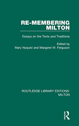 Stock image for Re-membering Milton: Essays on the Texts and Traditions (Routledge Library Editions: Milton) for sale by Revaluation Books