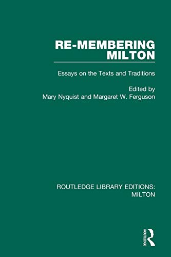 Stock image for Re-membering Milton: Essays on the Texts and Traditions (Routledge Library Editions: Milton) for sale by Chiron Media