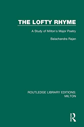 9780367139896: The Lofty Rhyme: A Study of Milton's Major Poetry (Routledge Library Editions: Milton)