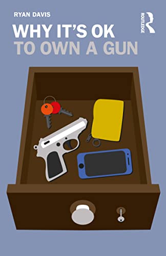 9780367141073: Why It's OK to Own a Gun