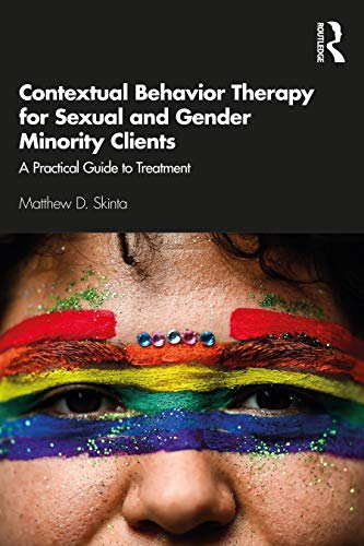 Beispielbild fr Contextual Behavior Therapy for Sexual and Gender Minority Clients: A Practical Guide to Treatment zum Verkauf von Blackwell's