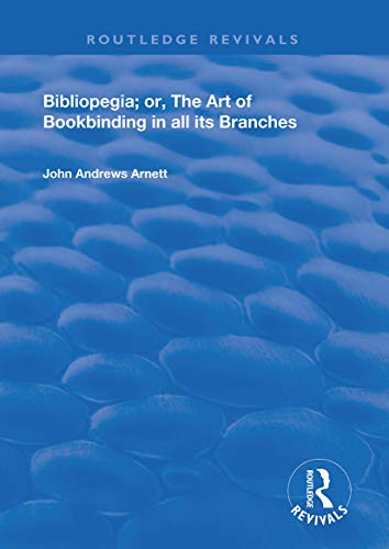 9780367141325: Bibliopegia: Or, The Art of Bookbinding in all its Branches (Routledge Revivals)