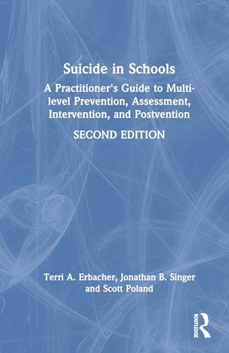 9780367141691: Suicide in Schools: A Practitioner's Guide to Multi-level Prevention, Assessment, Intervention, and Postvention