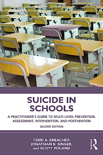 9780367141707: Suicide in Schools: A Practitioner's Guide to Multi-level Prevention, Assessment, Intervention, and Postvention