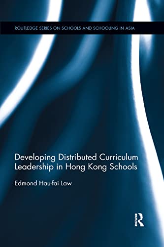 Stock image for Developing Distributed Curriculum Leadership in Hong Kong Schools (Routledge Series on Schools and Schooling in Asia) for sale by Chiron Media