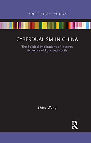 Stock image for Cyberdualism in China: The Political Implications of Internet Exposure of Educated Youth (Routledge Contemporary China) for sale by Chiron Media