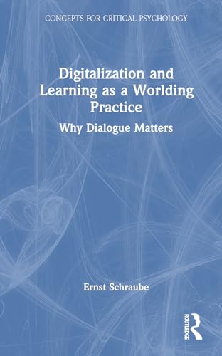 Stock image for Digitalization and Learning as a Worlding Practice: Why Dialogue Matters for sale by THE SAINT BOOKSTORE