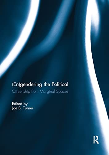 Beispielbild fr (En)gendering the Political : Citizenship from marginal spaces zum Verkauf von Blackwell's