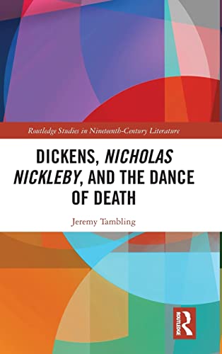 9780367143084: Dickens, Nicholas Nickleby, and the Dance of Death (Routledge Studies in Nineteenth Century Literature)