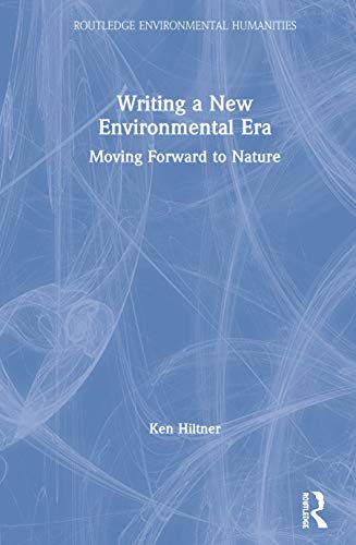 Beispielbild fr Writing a New Environmental Era: Moving forward to nature (Routledge Environmental Humanities) zum Verkauf von Books From California