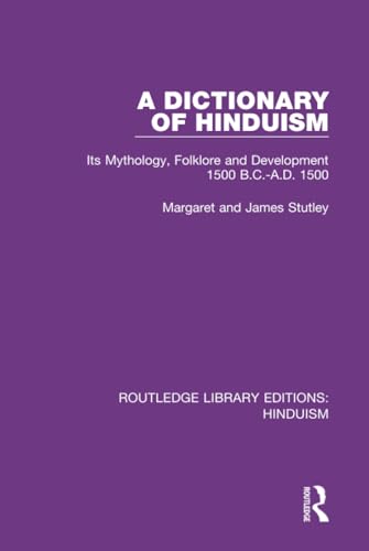 Stock image for A Dictionary of Hinduism: Its Mythology, Folklore and Development 1500 B.C.-A.D. 1500 (Routledge Library Editions: Hinduism) for sale by Chiron Media