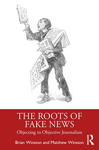 Beispielbild fr The Roots of Fake News: Objecting to Objective Journalism zum Verkauf von WorldofBooks